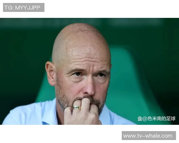 滕哈赫谨慎应对药厂解雇危机不太可能重返阿贾克斯